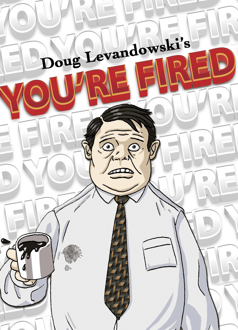 You're Fired!
