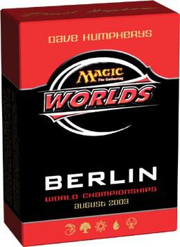 World Championship Deck: 2003 Berlin - Dave Humpherys, Semifinalist