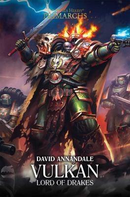 Horus Heresy: Primarchs - Vulkan: Lord of Drakes