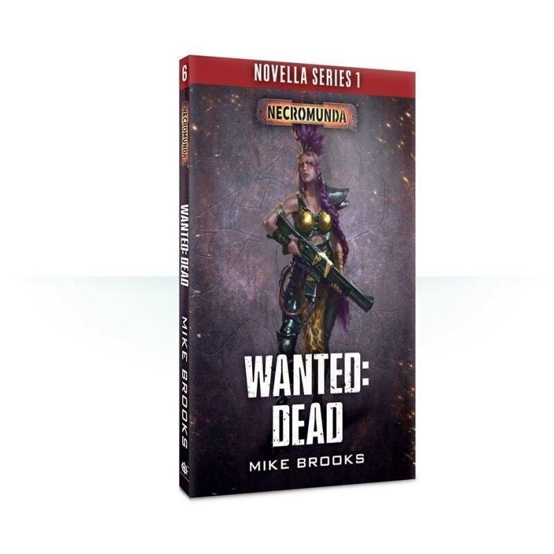 Necromunda - Wanted: Dead (Novella Series 1)