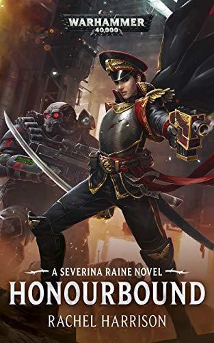 Warhammer 40K: Honourbound - A Severina Raine Novel