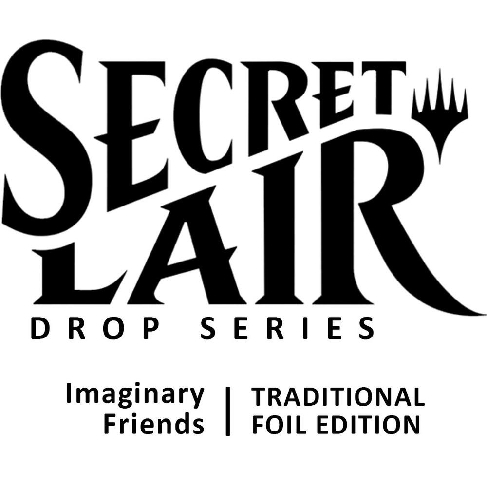 Secret Lair Drop: Imaginary Friends - Traditional Foil Edition