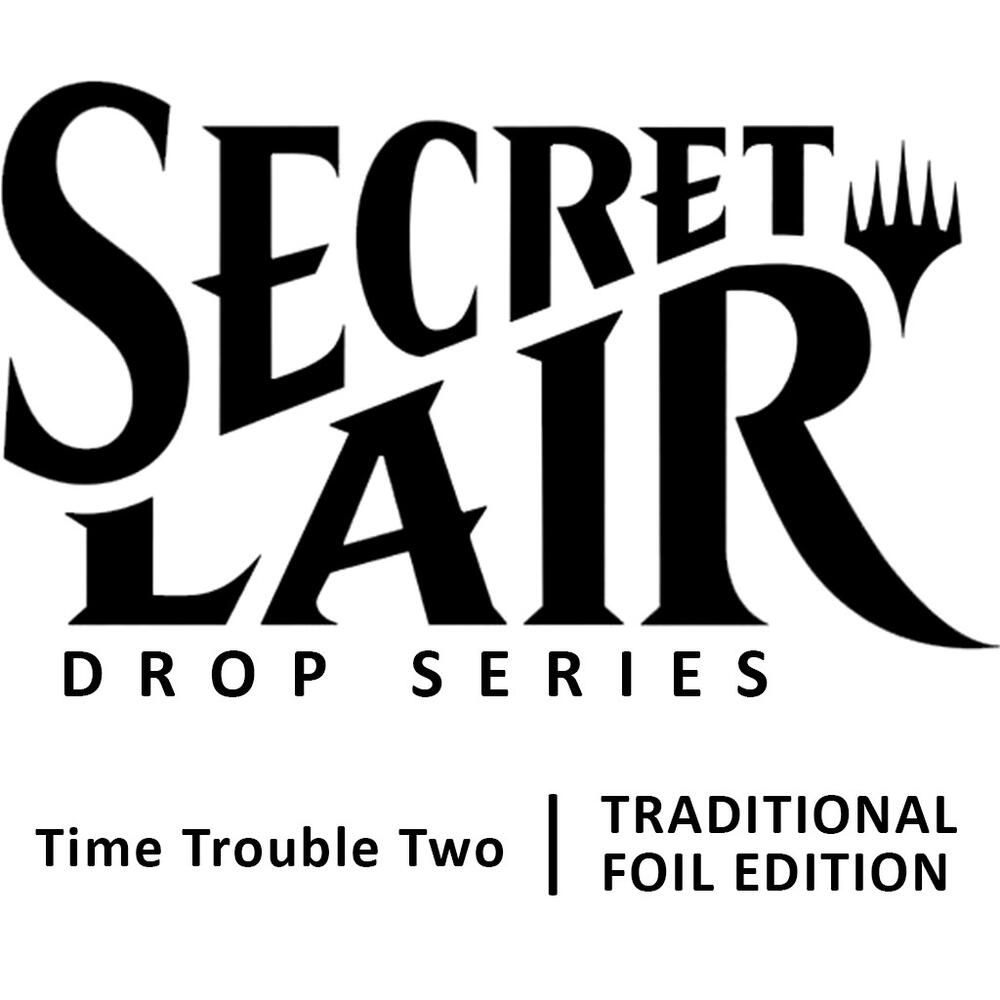 Secret Lair Drop: Time Trouble Two - Traditional Foil Edition