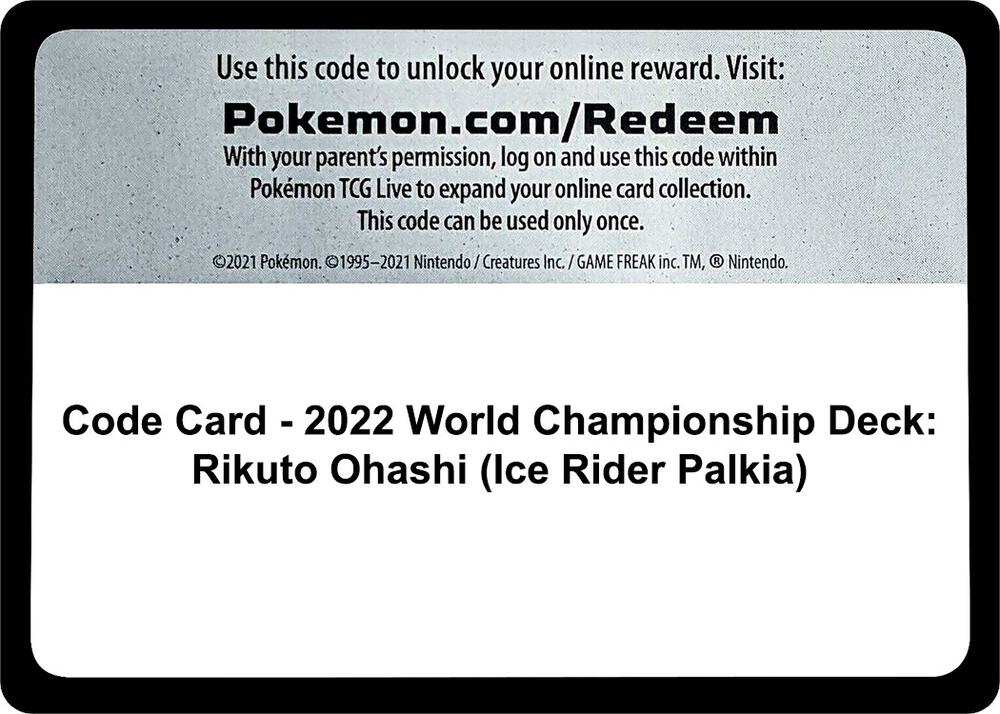 Code Card - 2022 World Championship Deck: Rikuto Ohashi (Ice Rider Palkia)