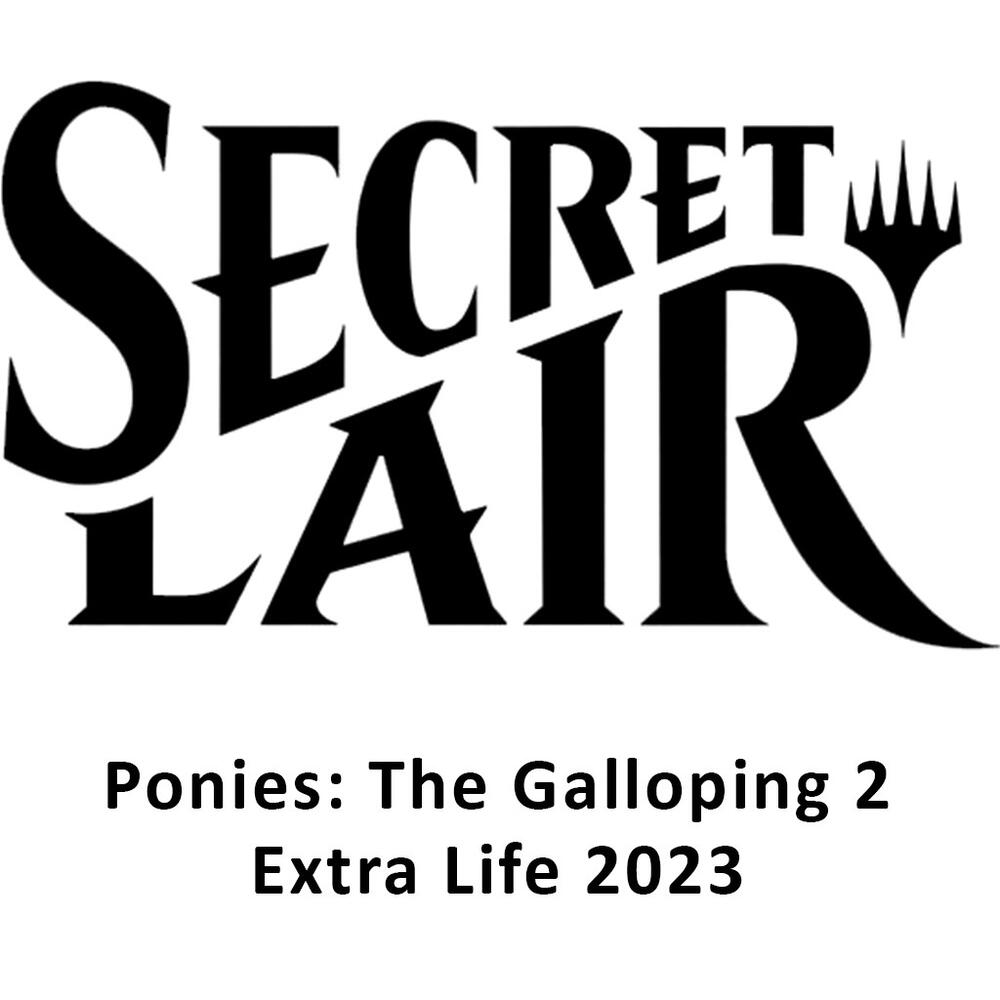 Secret Lair: Ponies: The Galloping 2: Extra Life 2023 - Non-Foil Edition