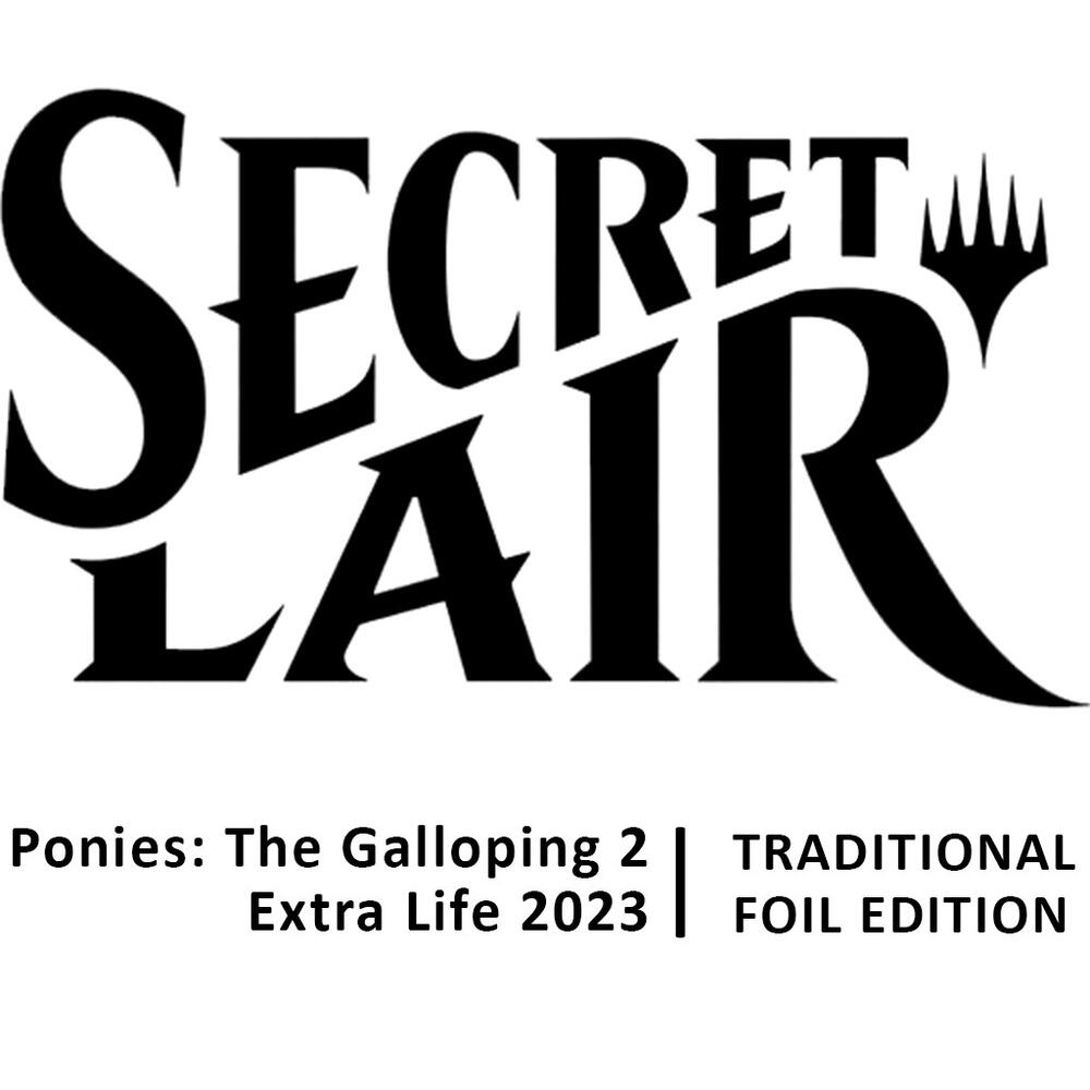 Secret Lair: Ponies: The Galloping 2: Extra Life 2023 - Traditional Foil Edition