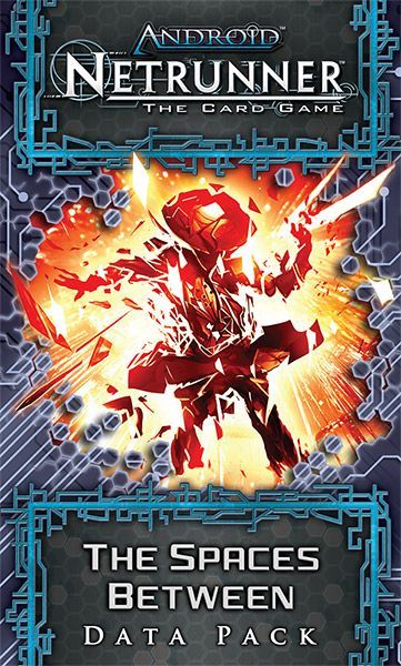 Android: Netrunner – The Spaces Between