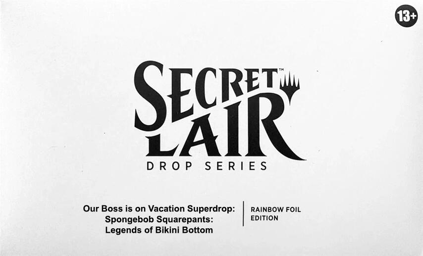 Secret Lair Drop: Our Boss is on Vacation Superdrop: Spongebob Squarepants: Legends of Bikini Bottom - Rainbow Foil Edition