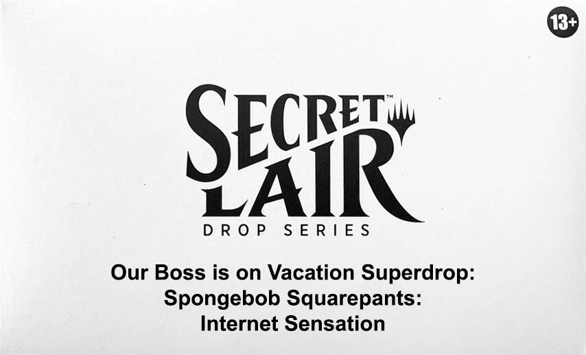 Secret Lair Drop: Our Boss is on Vacation Superdrop: Spongebob Squarepants: Internet Sensation - Non-Foil Edition