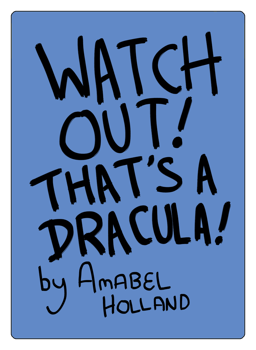 Watch Out! That's a Dracula!