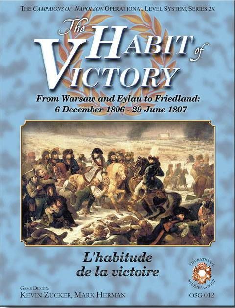The Habit of Victory: From Warsaw to Eylau to Friedland, 1806-7