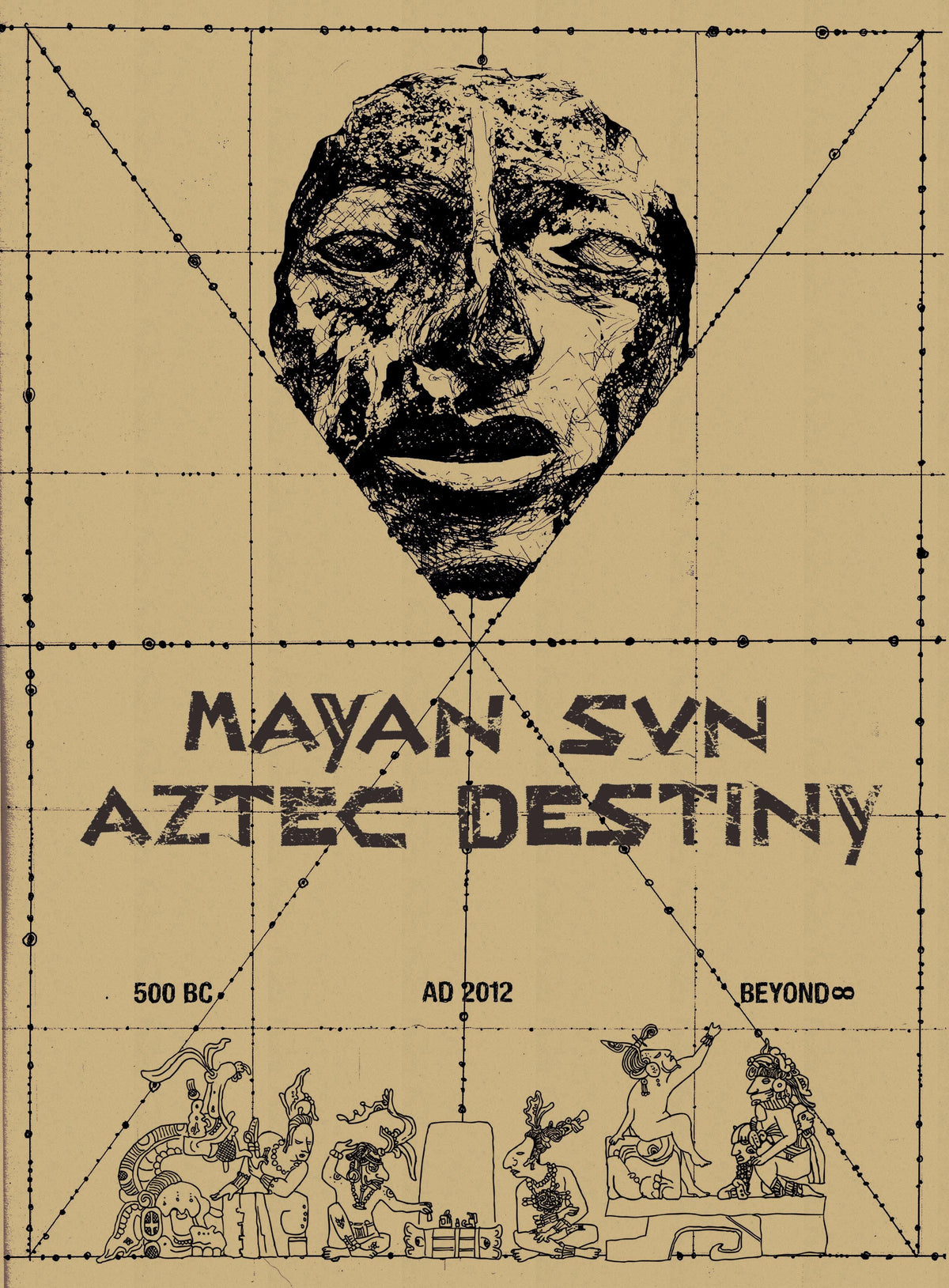 Mayan Sun, Aztec Destiny: 500 BC – AD 2012 – Beyond∞