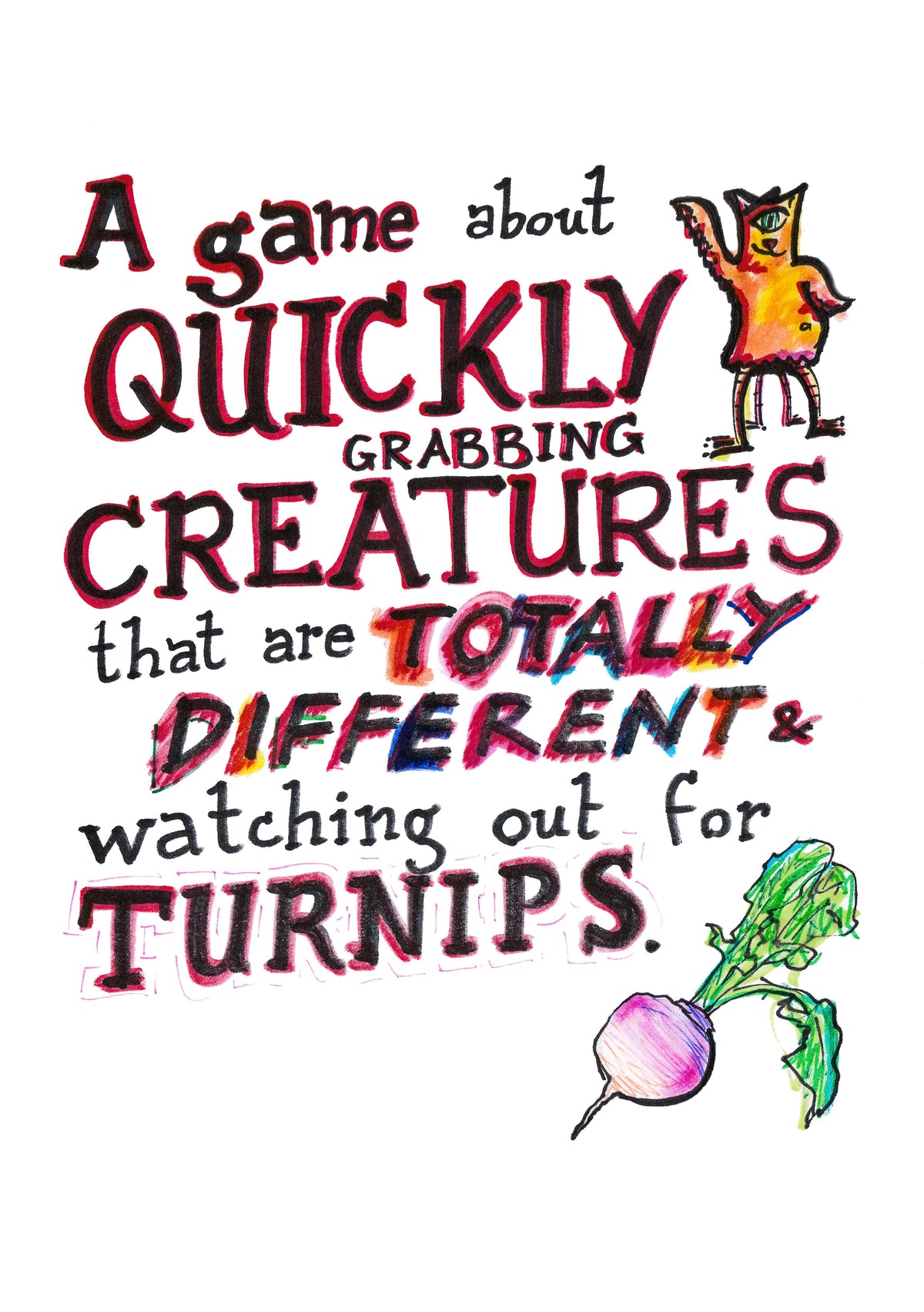 A game about quickly grabbing creatures that are totally different, and watching out for turnips.