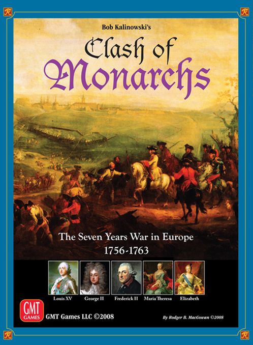 Clash of Monarchs: The Seven Years War in Europe 1756-1763