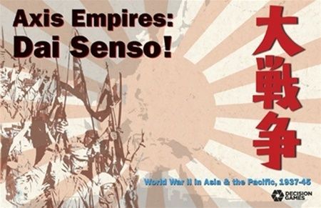 Axis Empires: Dai Senso! – World War II in Asia & the Pacific, 1937-45