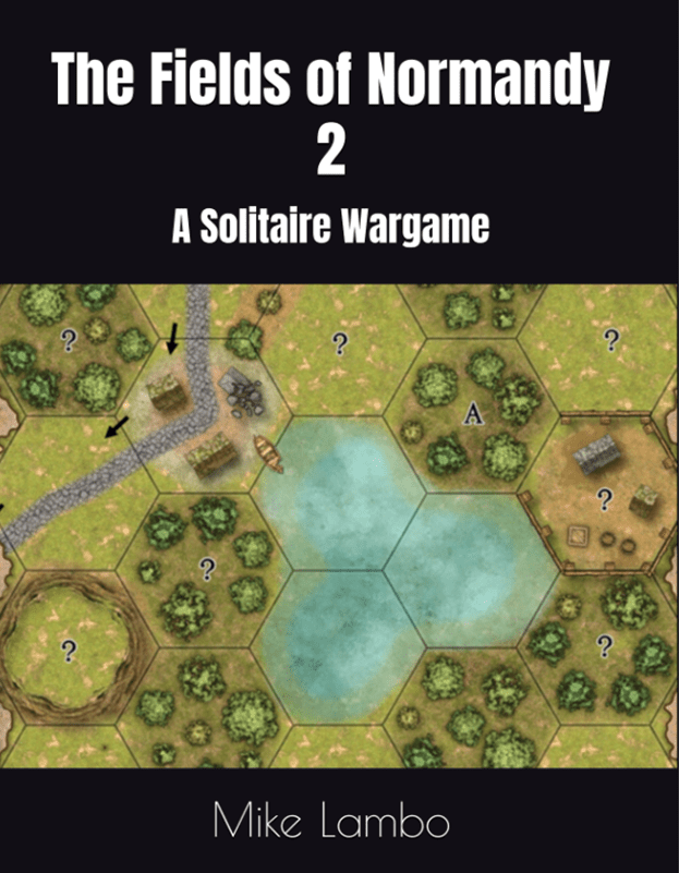 The Fields of Normandy 2: A Solitaire Wargame