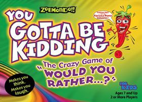 You Gotta Be Kidding! The Crazy Game of "Would You Rather...?"